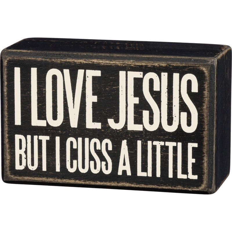 I Love Jesus But I Cuss A Little Box Sign
